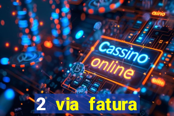 2 via fatura bradescard visa